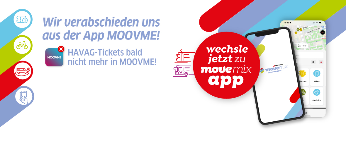 Auf dem Motiv ist eine Handy zu sehen, welches movemix app zeigt. Die Botschaft lautet: Wir verabschieden uns aus der App MOOVME! HAVAG-Tickets bald nicht mehr in MOOVME! Wechsele jetzt zu movemix_app.